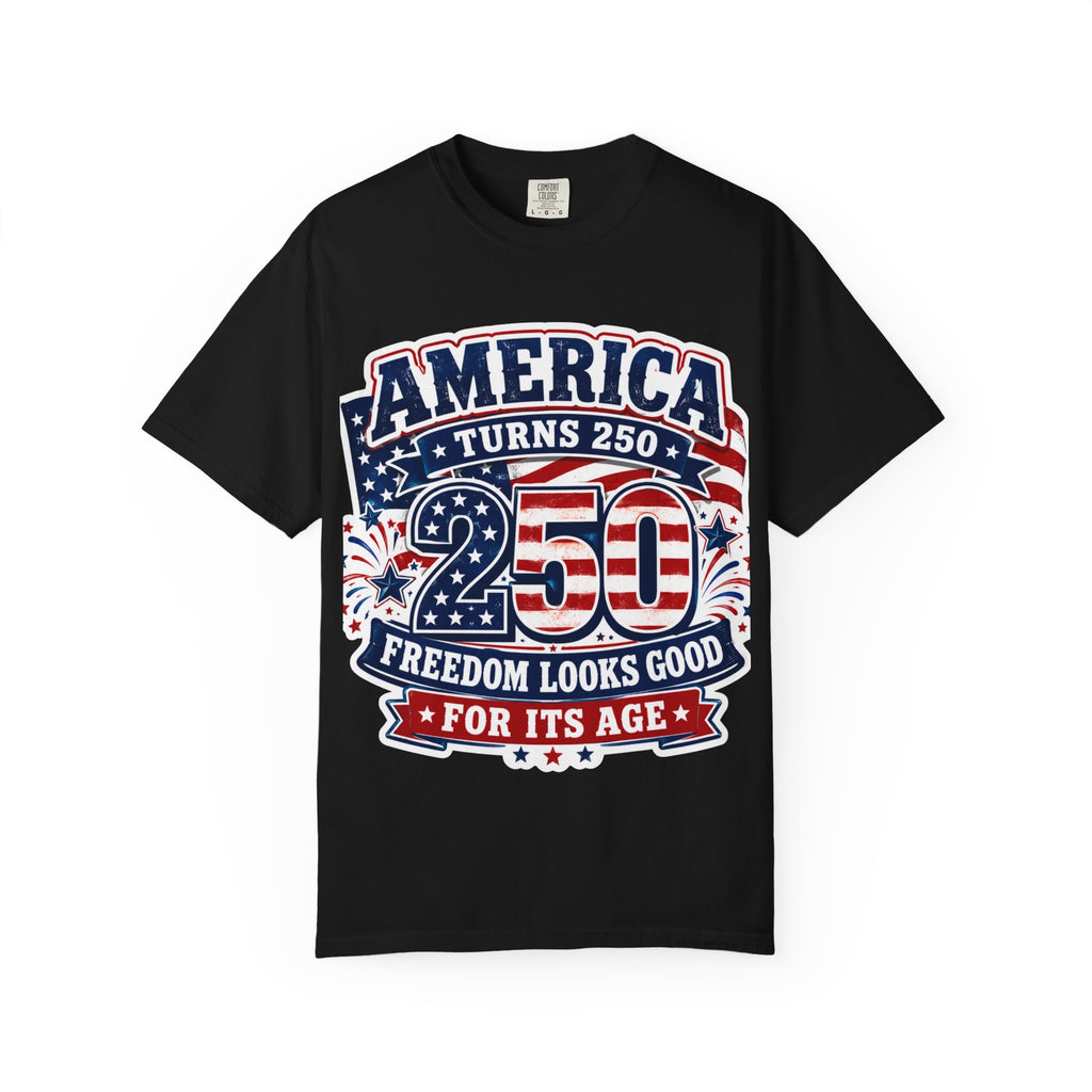 America Turns 250 T-Shirt – "Freedom Looks Good For Its Age" Patriotic 4th of July Tee