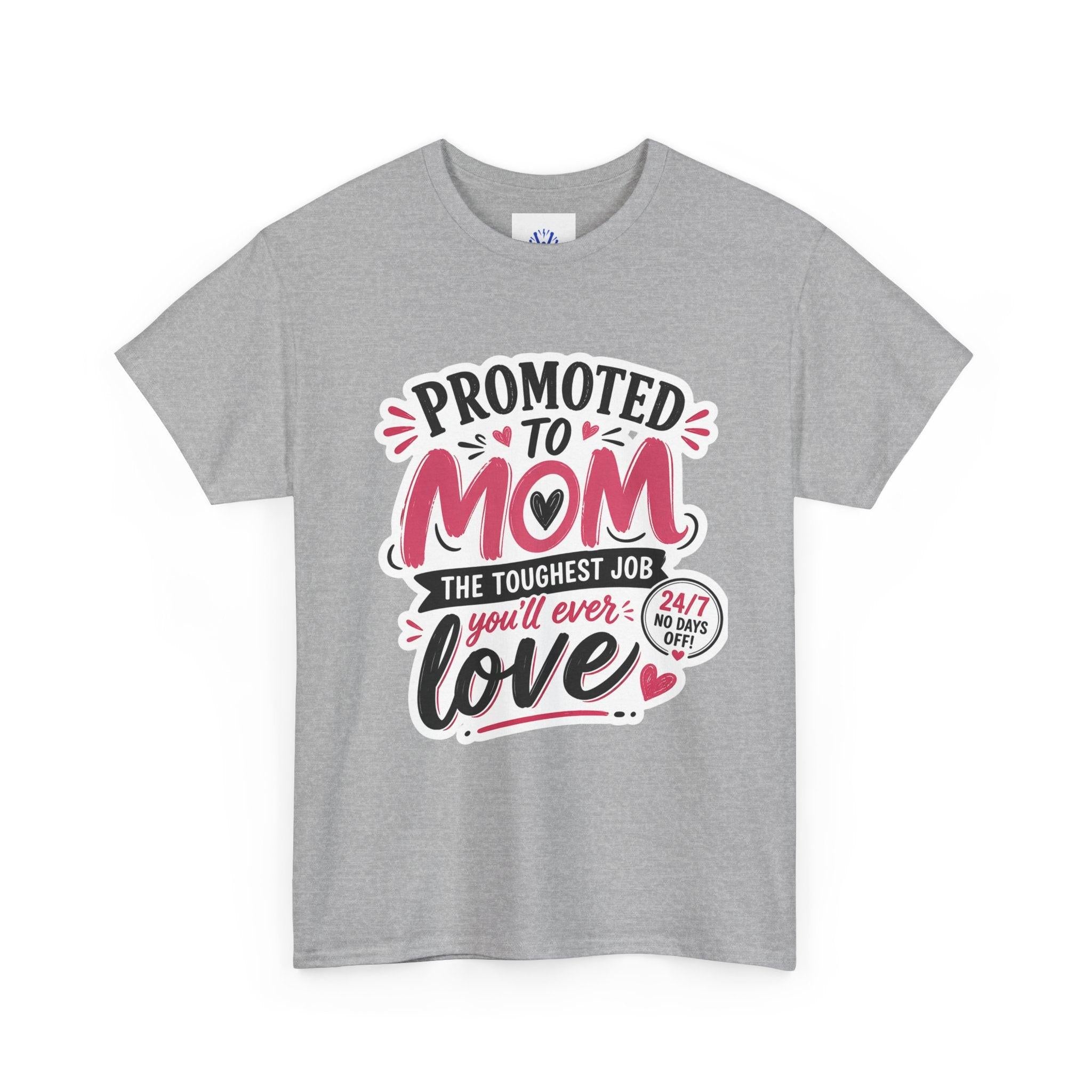 Promoted to Mom T-Shirt – “Promoted to Mom: The Toughest Job You’ll Ever Love” Gift Tee.