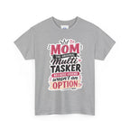 Mom The Original Multi-Tasker T-Shirt - Premium Quality Mother’s Day Gift.