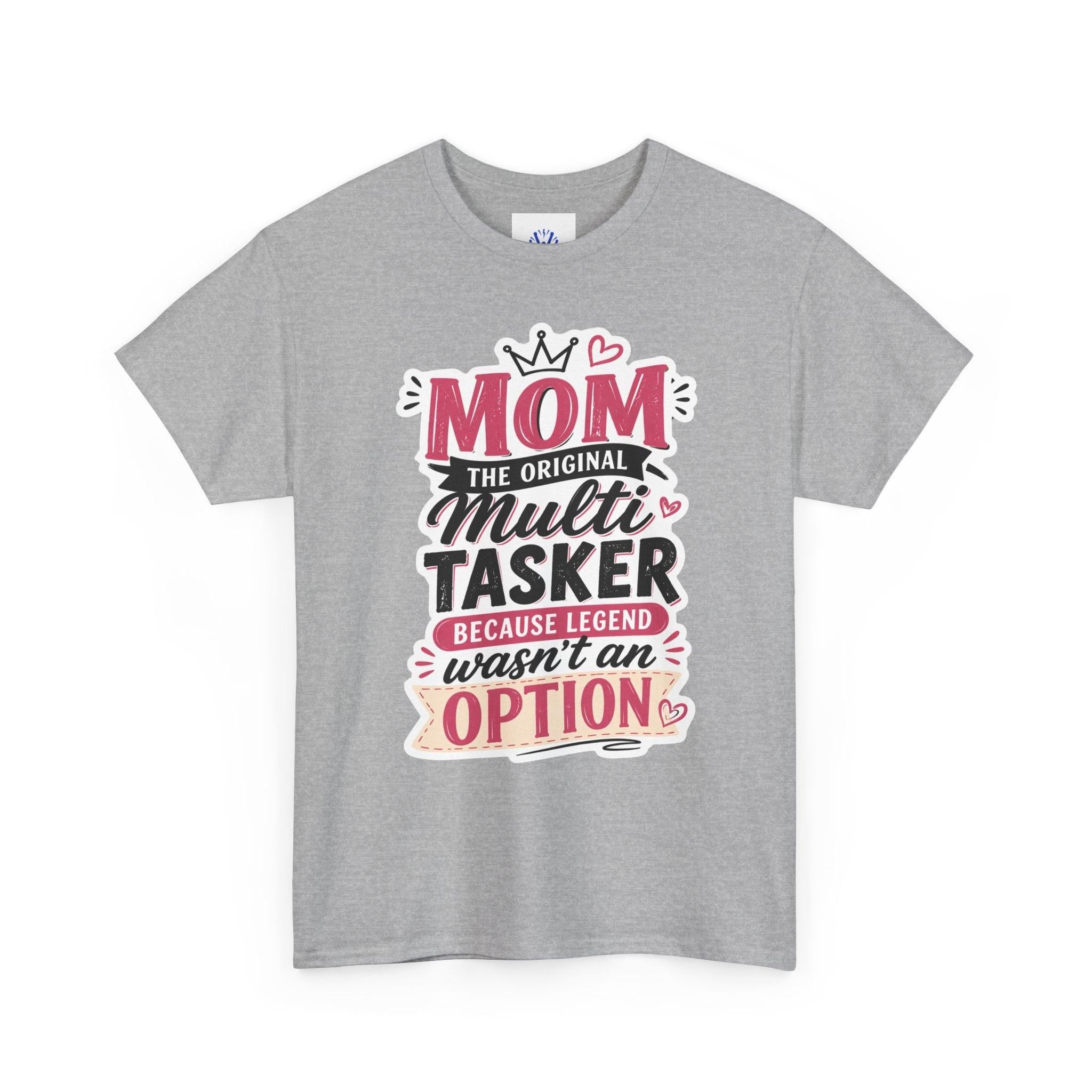 Mom The Original Multi-Tasker T-Shirt - Premium Quality Mother’s Day Gift.