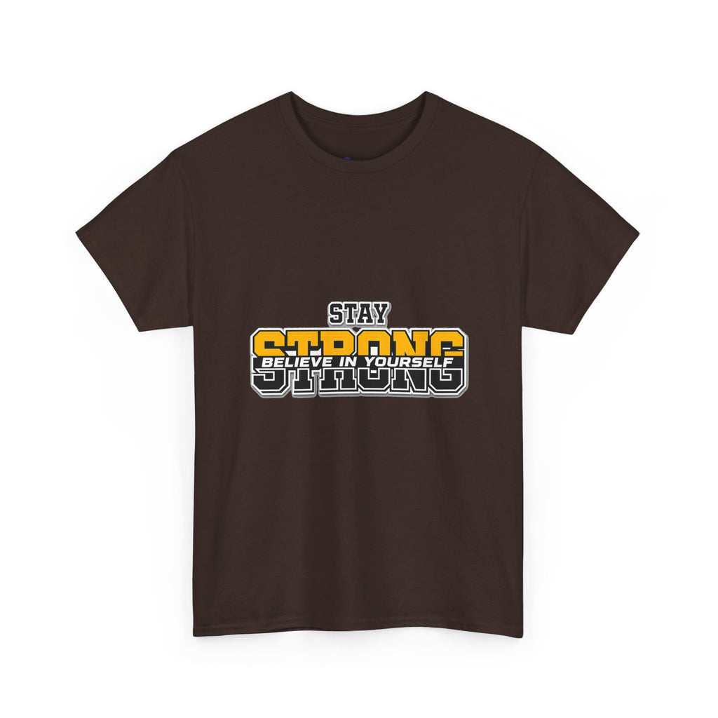 Stay Strong Believe In Yourself T-Shirt — Motivational Graphic Tee
