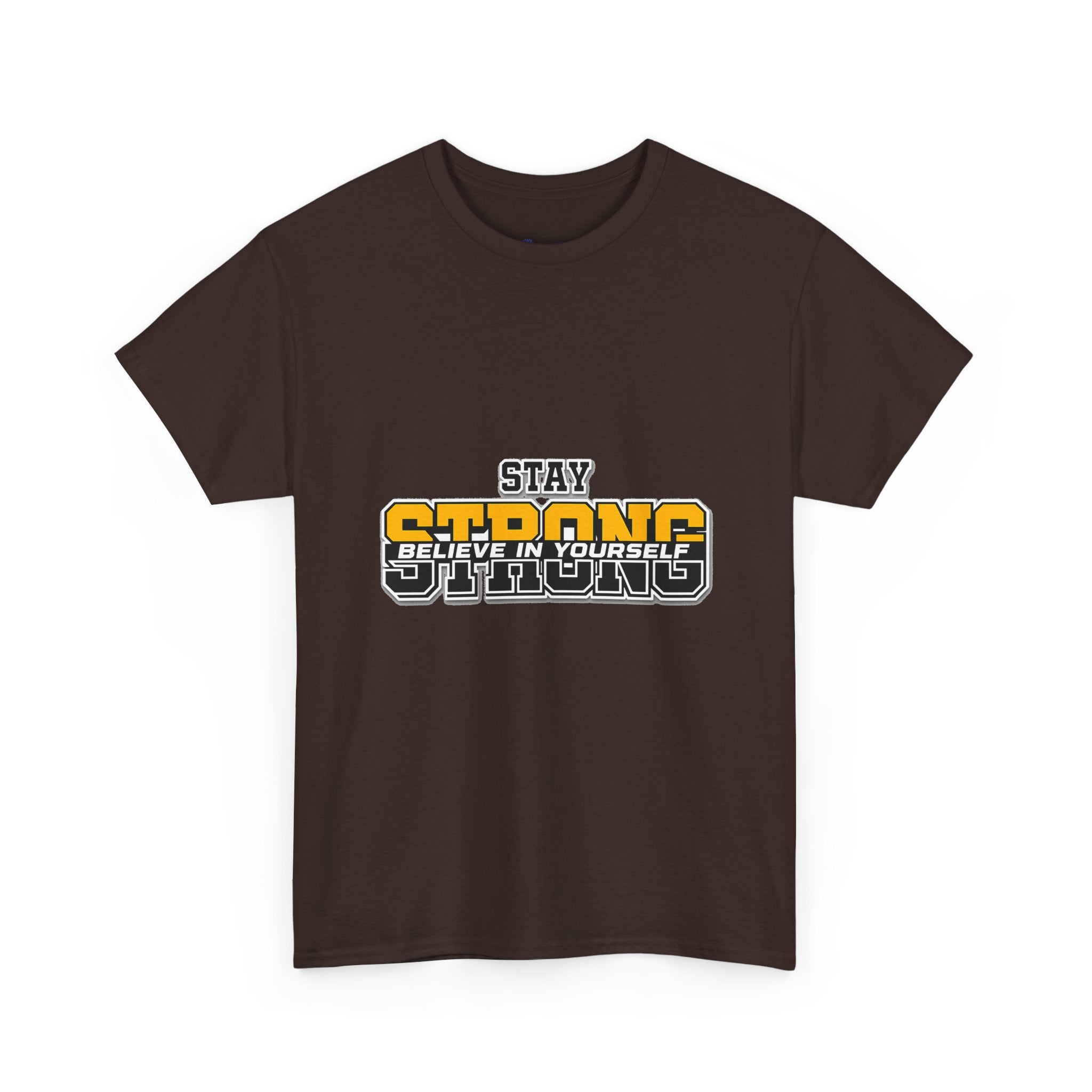 Stay Strong Believe In Yourself T-Shirt — Motivational Graphic Tee