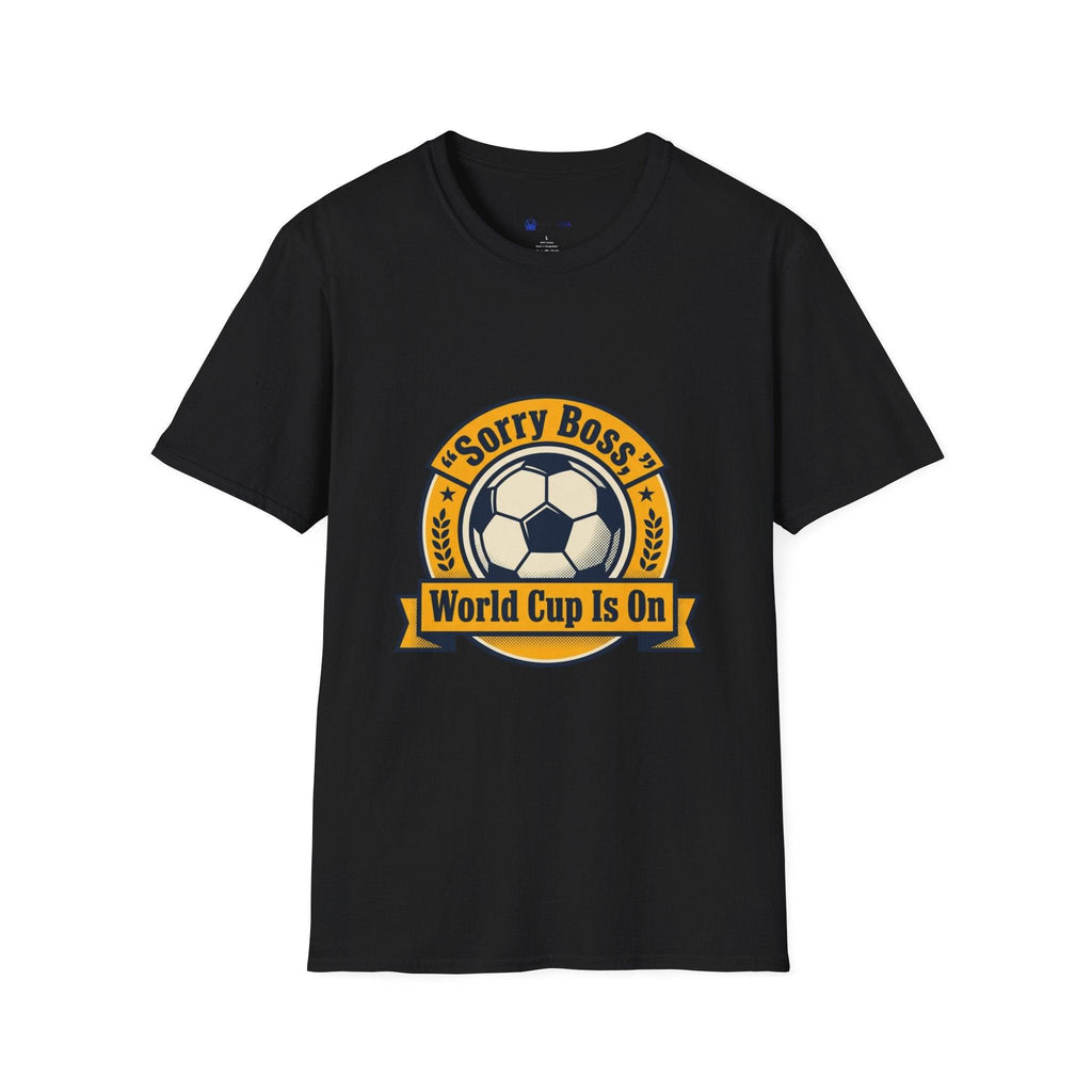 World Cup 2026 Fan Inspired T-Shirt — "Sorry Boss, World Cup Is On" Soccer Tee.