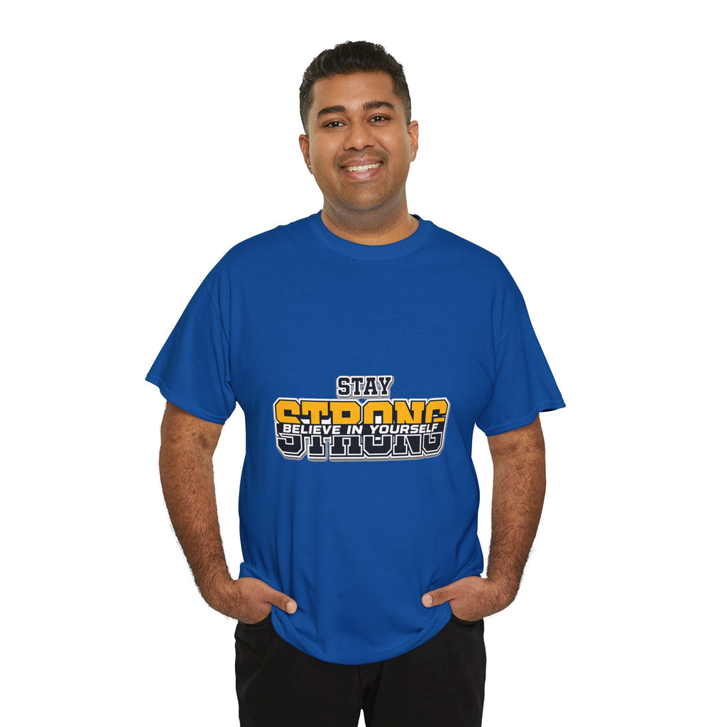 Stay Strong Believe In Yourself T-Shirt — Motivational Graphic Tee