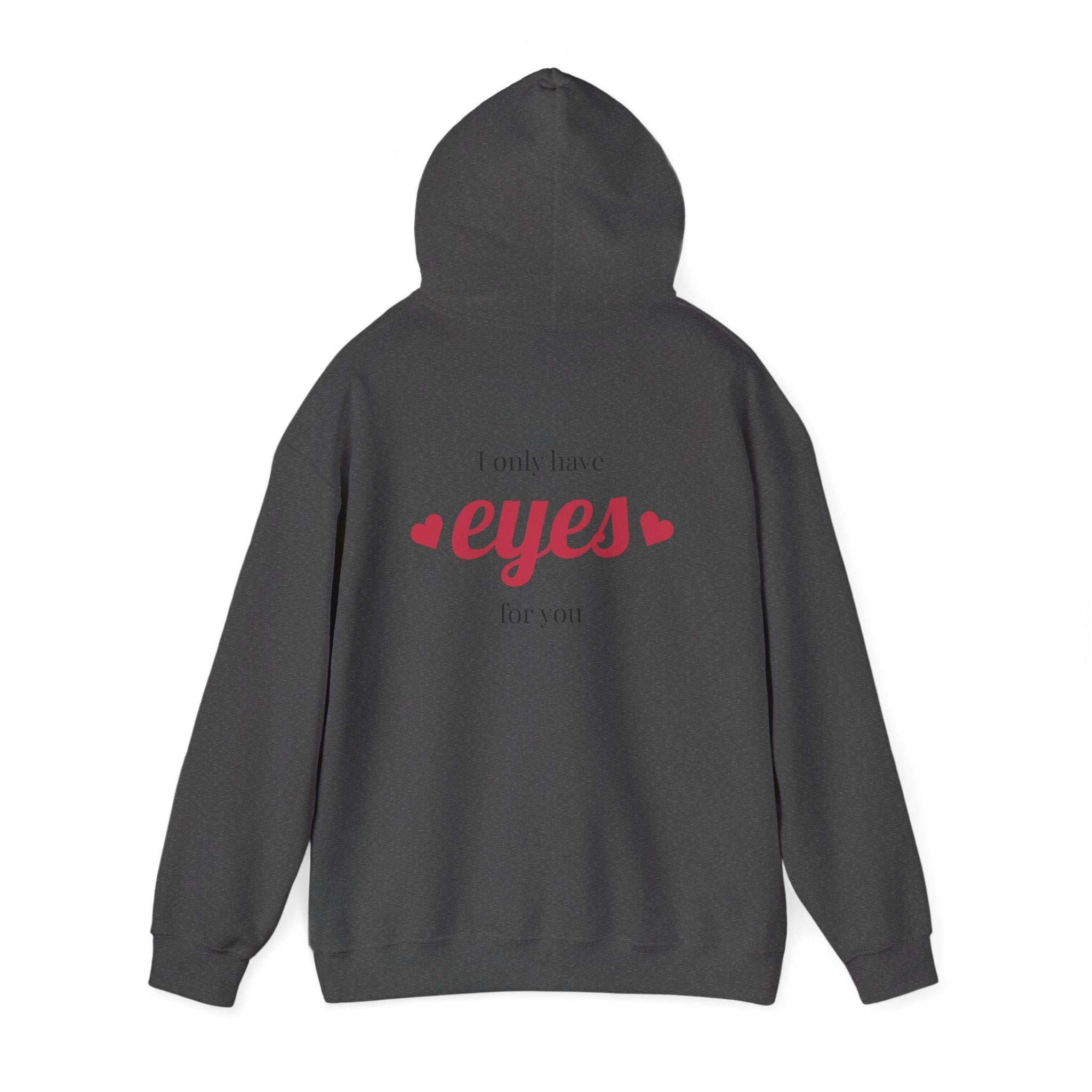 Valentine Hearts Hoodie — "I Only Have Eyes for You" Romantic Pullover.