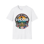 Unisex Softstyle soccer 2026 T-Shirt design -Life is like a soccer.