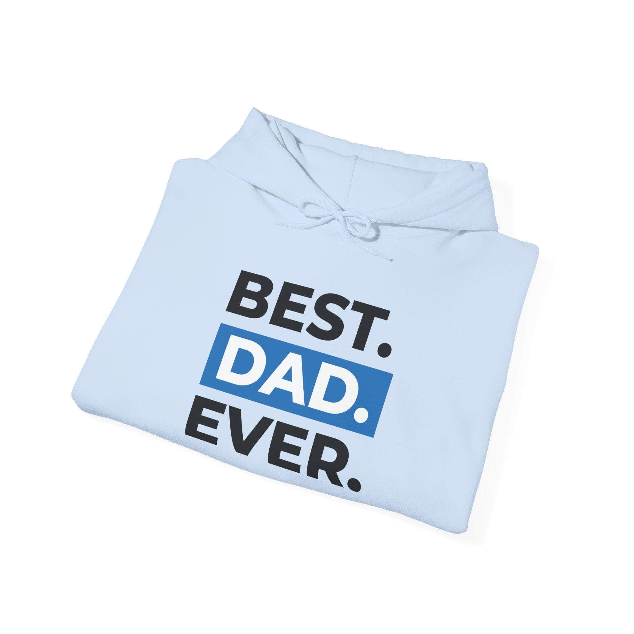 Best. Dad. Ever. Hoodie — Cute Pawsitive Dog Dad Pullover for Father’s Day.