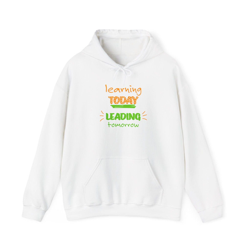 Hoodie — "Learning Today, Leading Tomorrow" Inspirational Teacher Sweatshirt.