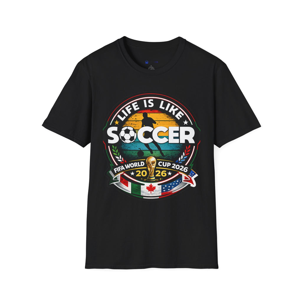 Unisex Softstyle soccer 2026 T-Shirt design -Life is like a soccer.