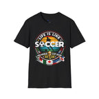 Unisex Softstyle soccer 2026 T-Shirt design -Life is like a soccer.