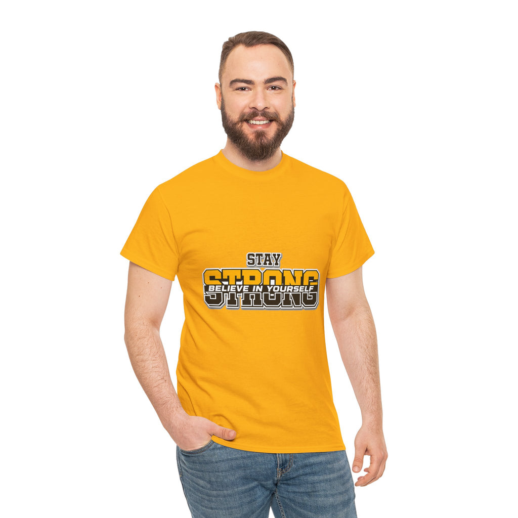 Stay Strong Believe In Yourself T-Shirt — Motivational Graphic Tee