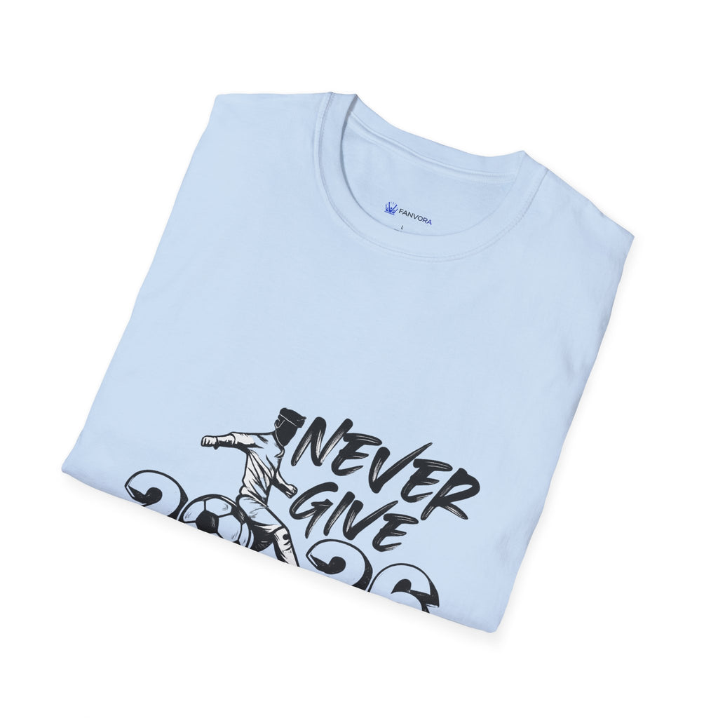 Never Give Up 2026 T-Shirt — Motivational Sports Quote Tee