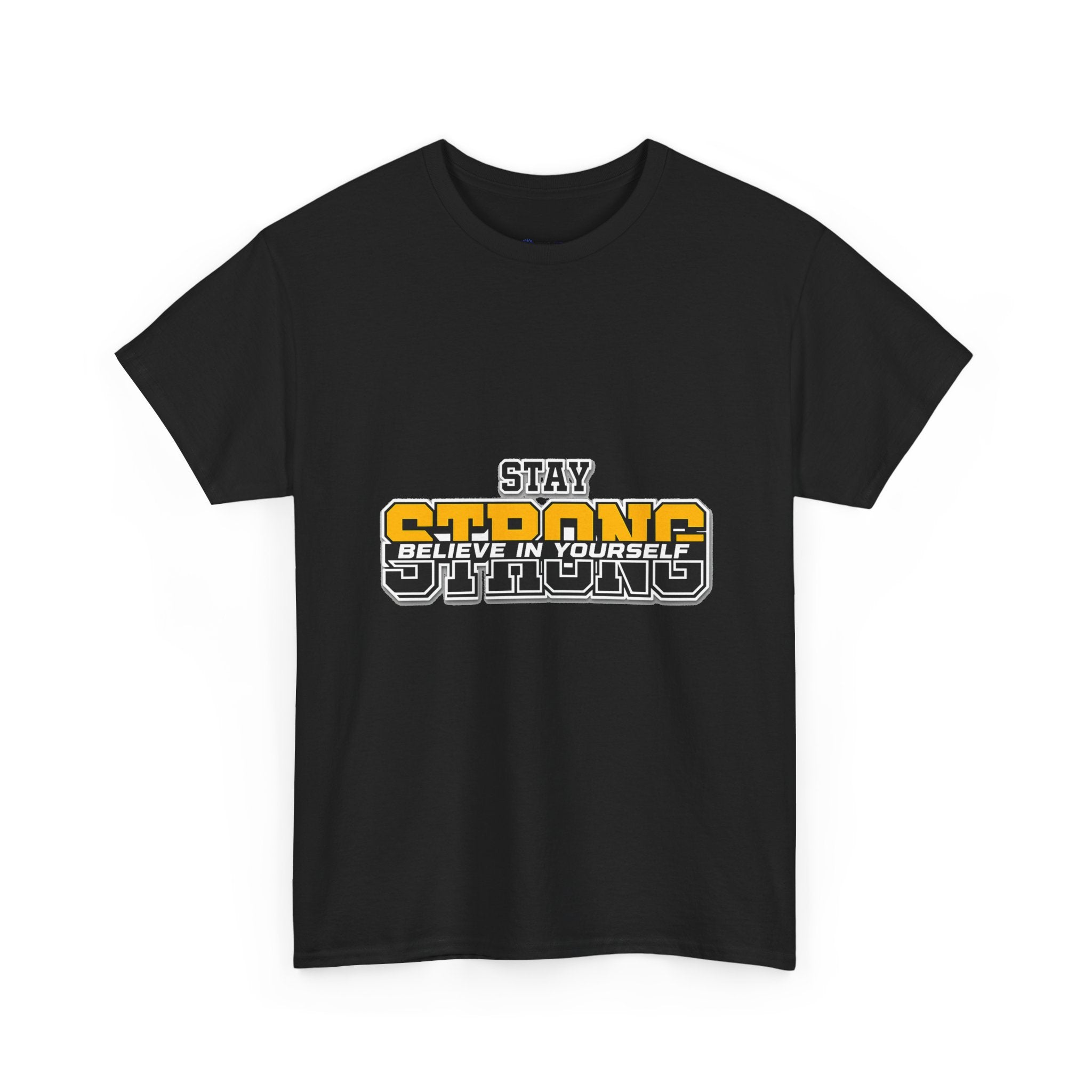 Stay Strong Believe In Yourself T-Shirt — Motivational Graphic Tee