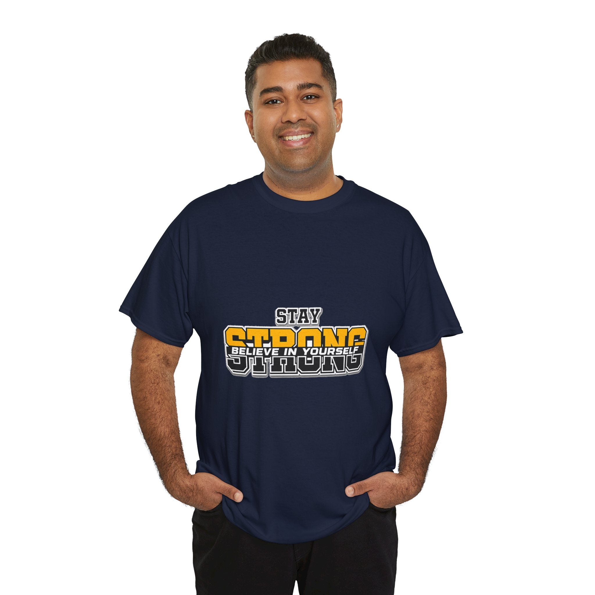 Stay Strong Believe In Yourself T-Shirt — Motivational Graphic Tee