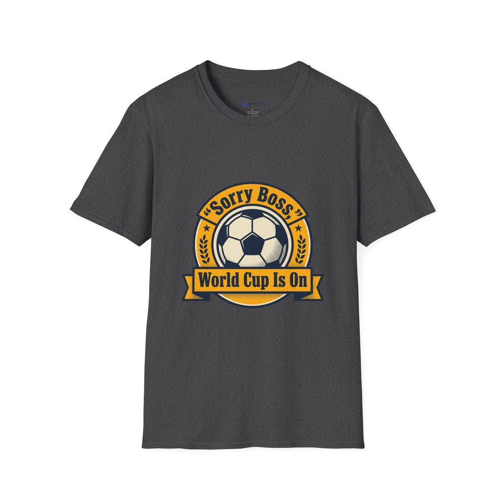 World Cup 2026 Fan Inspired T-Shirt — "Sorry Boss, World Cup Is On" Soccer Tee.