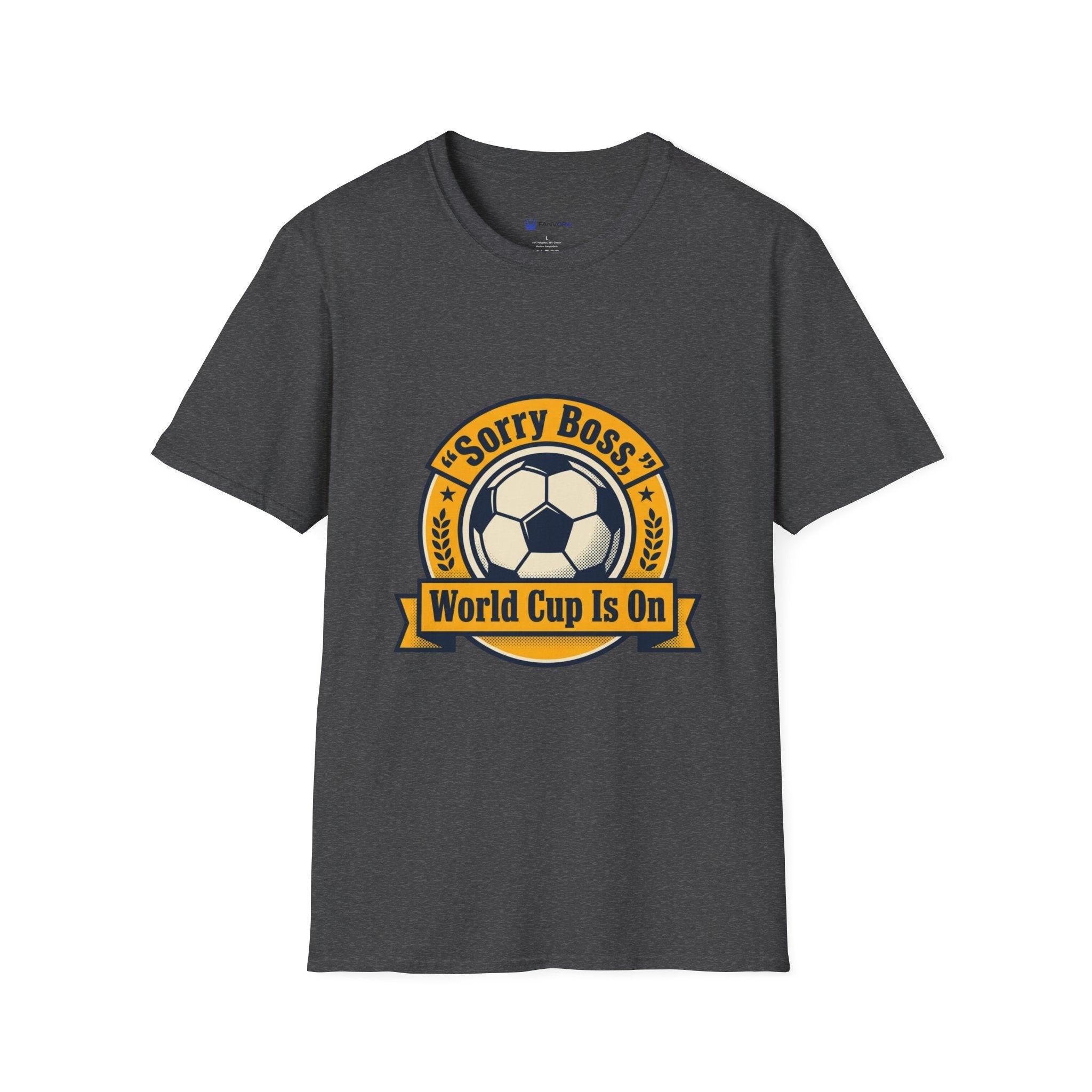 World Cup 2026 Fan Inspired T-Shirt — "Sorry Boss, World Cup Is On" Soccer Tee.