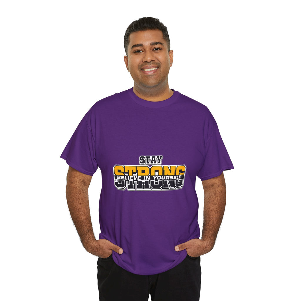 Stay Strong Believe In Yourself T-Shirt — Motivational Graphic Tee