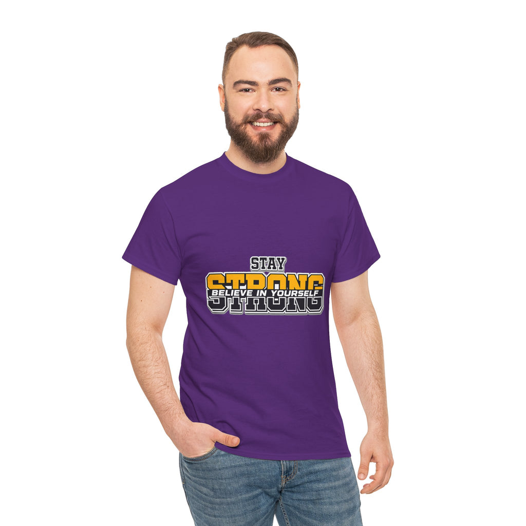 Stay Strong Believe In Yourself T-Shirt — Motivational Graphic Tee