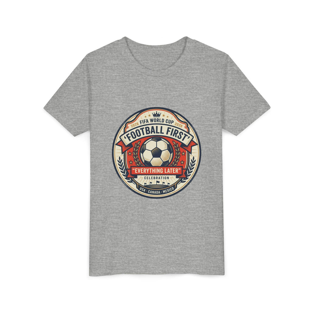 Unisex Youth Tee - "Football First" World Cup 2026 Fan Inspired.