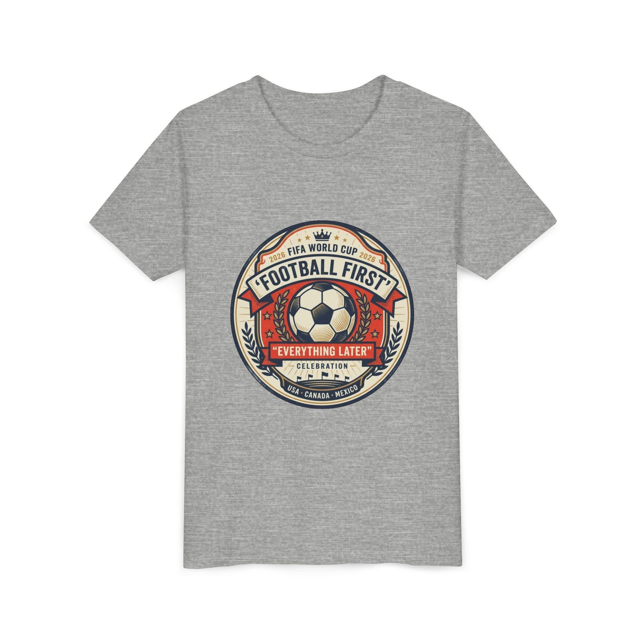 Unisex Youth Tee - "Football First" World Cup 2026 Fan Inspired.