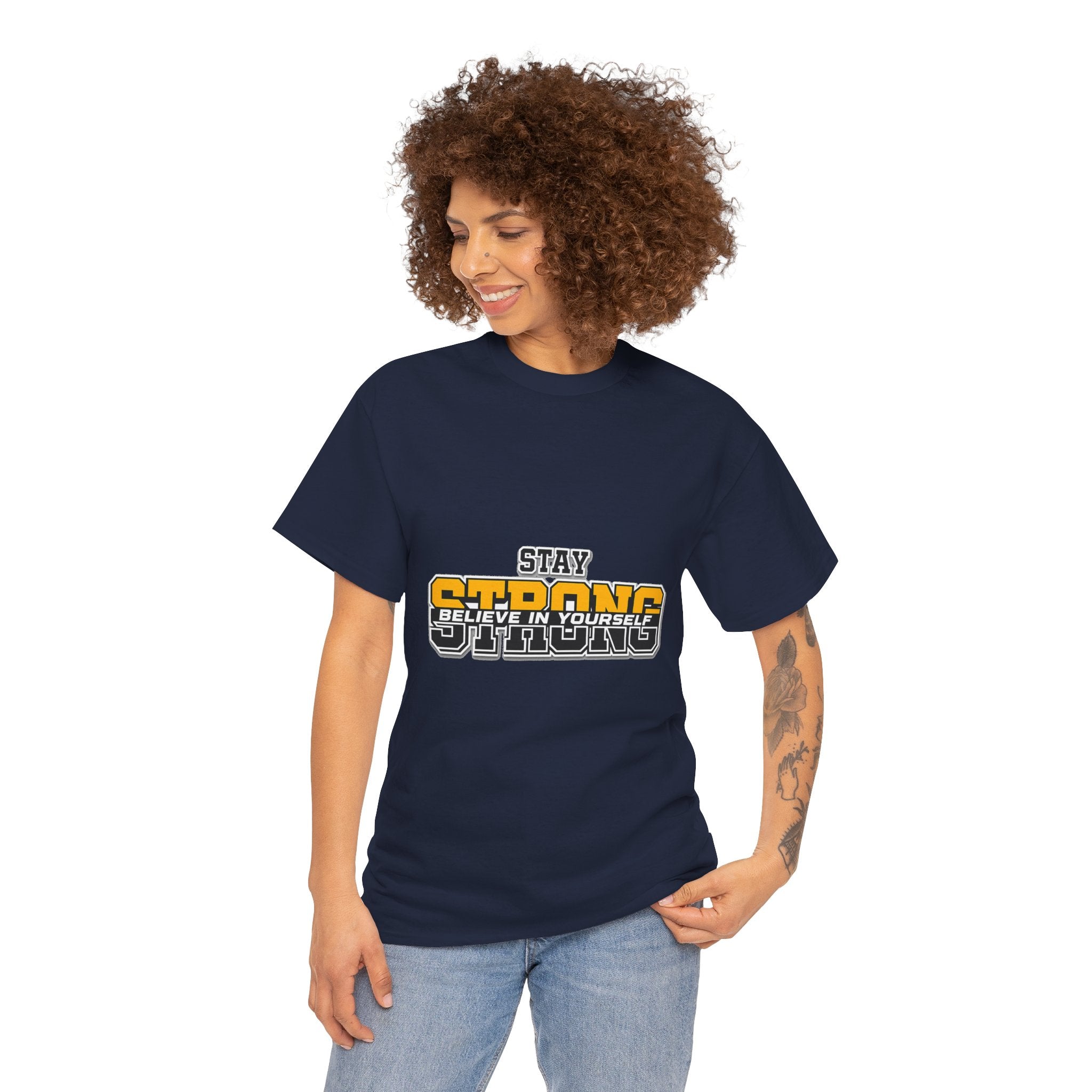 Stay Strong Believe In Yourself T-Shirt — Motivational Graphic Tee