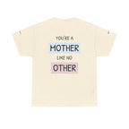 Mother's Day T-Shirt – "You're a Mother Like No Other" Floral Design.