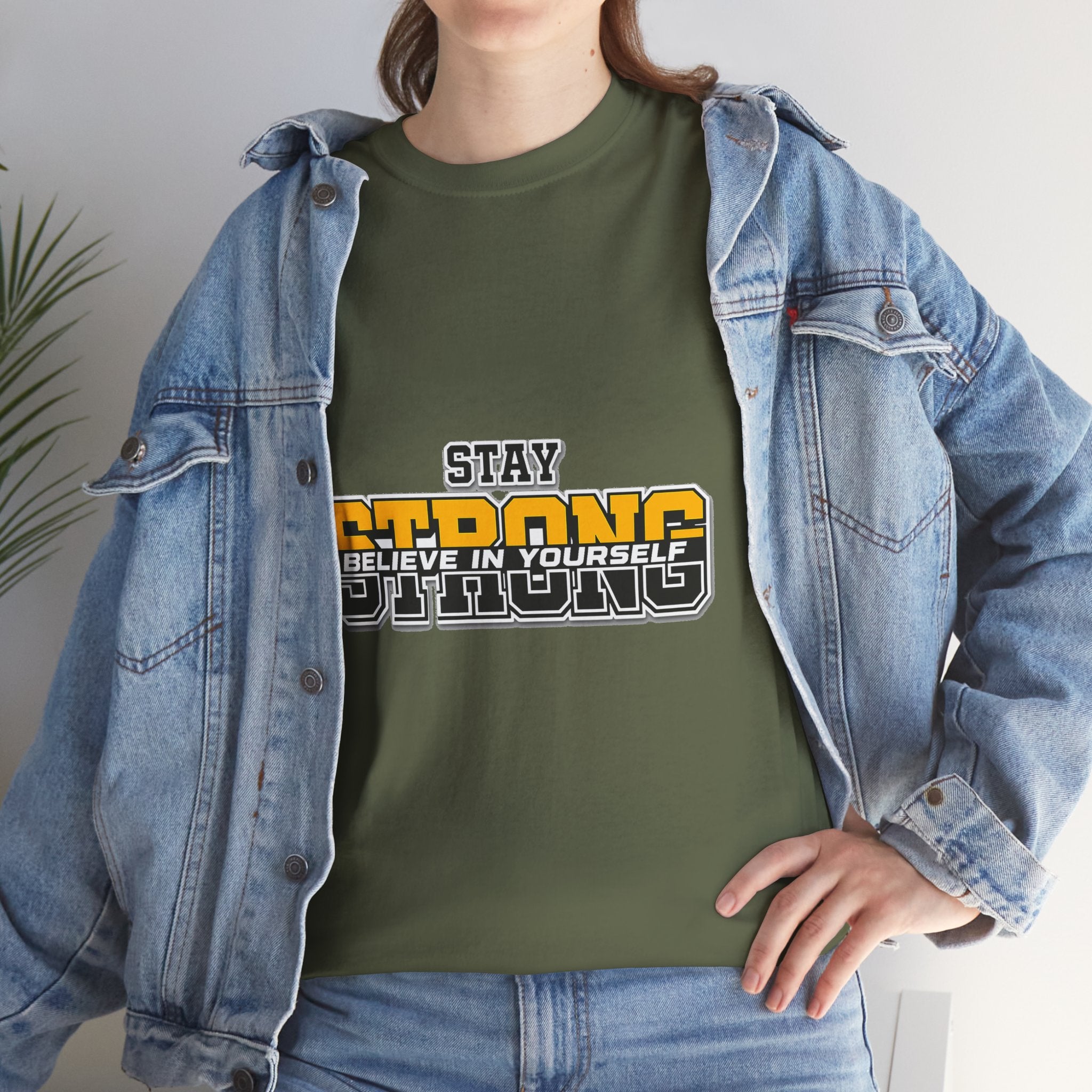 Stay Strong Believe In Yourself T-Shirt — Motivational Graphic Tee