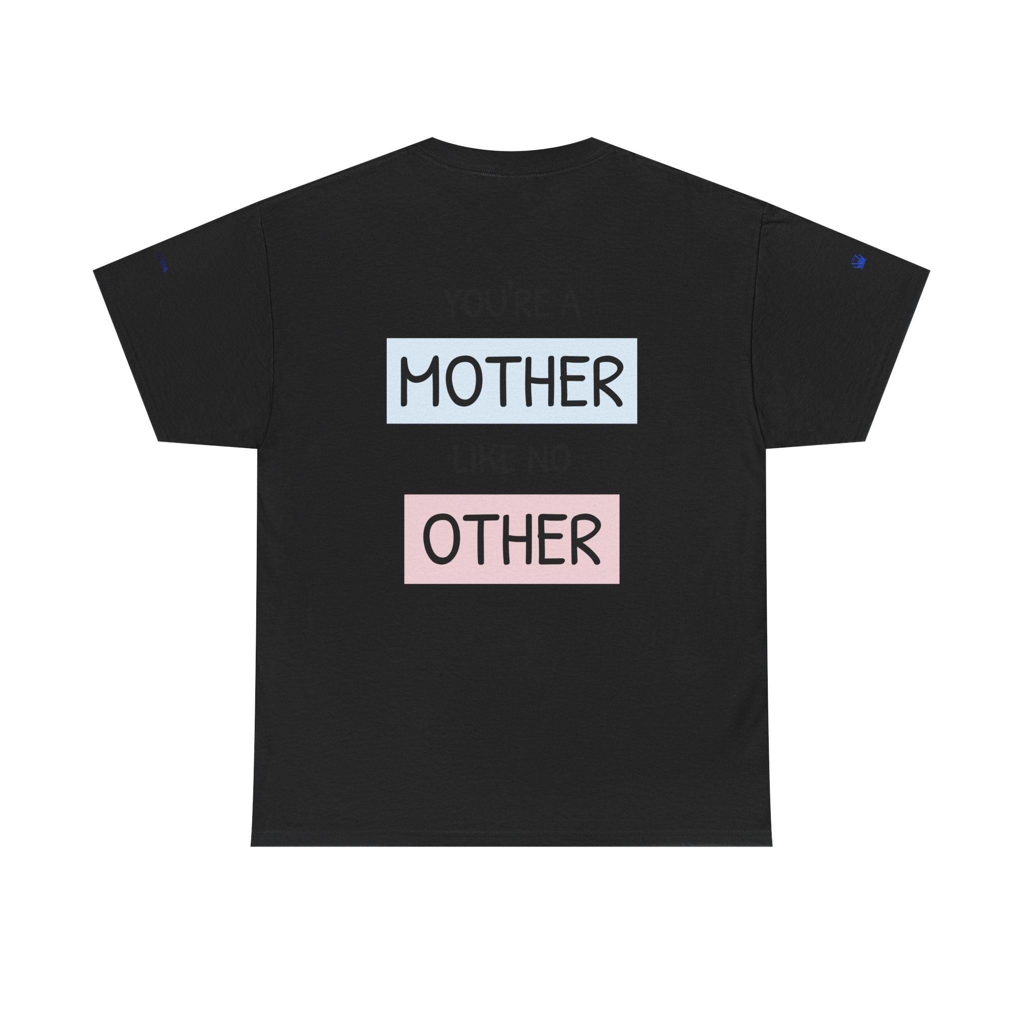 Mother's Day T-Shirt – "You're a Mother Like No Other" Floral Design.