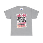 Mom The Original Multi-Tasker T-Shirt - Premium Quality Mother’s Day Gift.
