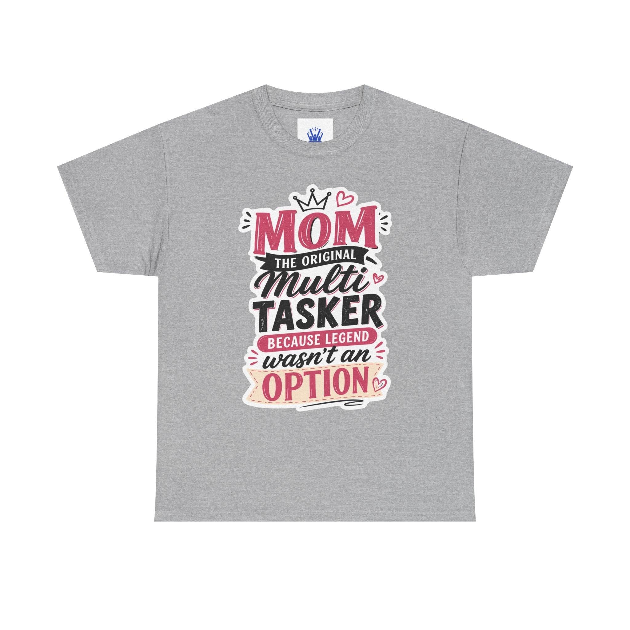 Mom The Original Multi-Tasker T-Shirt - Premium Quality Mother’s Day Gift.