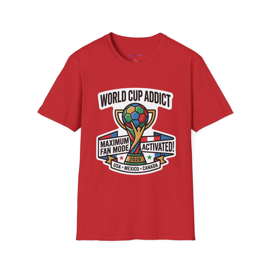 Unisex - World Cup Addict T-Shirt - "Maximum Fan Mode Activated" 2026 USA Mexico Canada Soccer Tee.