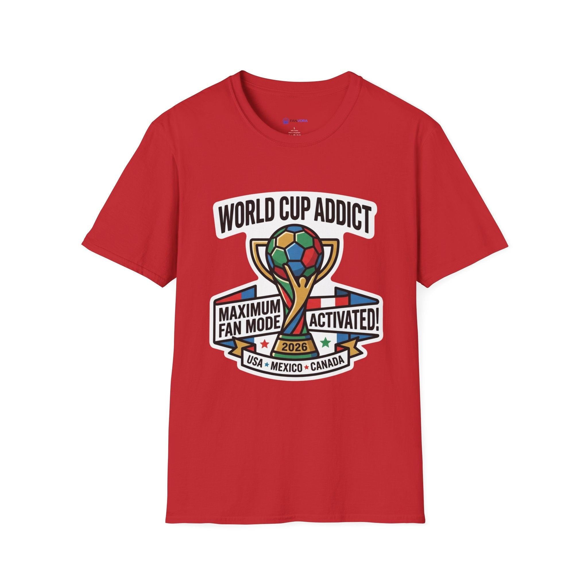 Unisex - World Cup Addict T-Shirt - "Maximum Fan Mode Activated" 2026 USA Mexico Canada Soccer Tee.