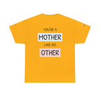 Mother's Day T-Shirt – "You're a Mother Like No Other" Floral Design.