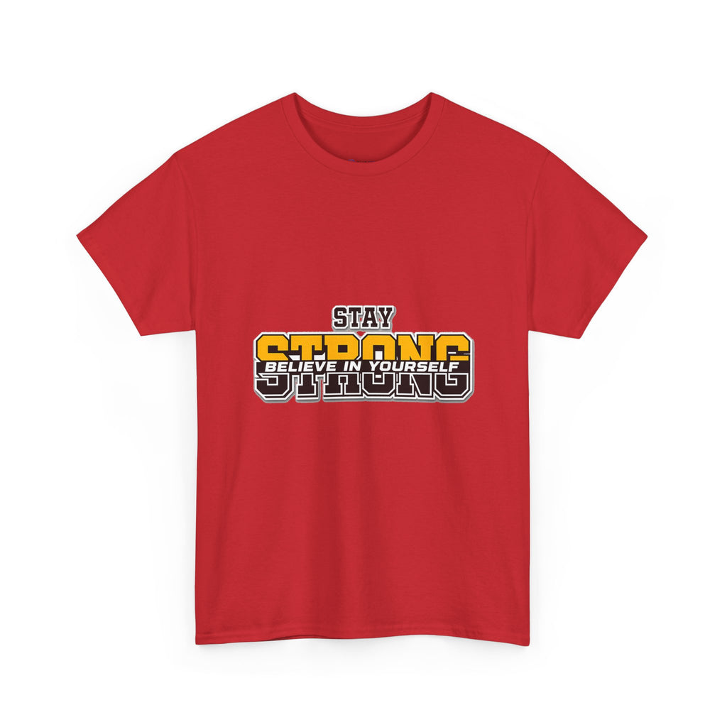 Stay Strong Believe In Yourself T-Shirt — Motivational Graphic Tee