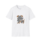 Life Is Better With Dogs T-Shirt