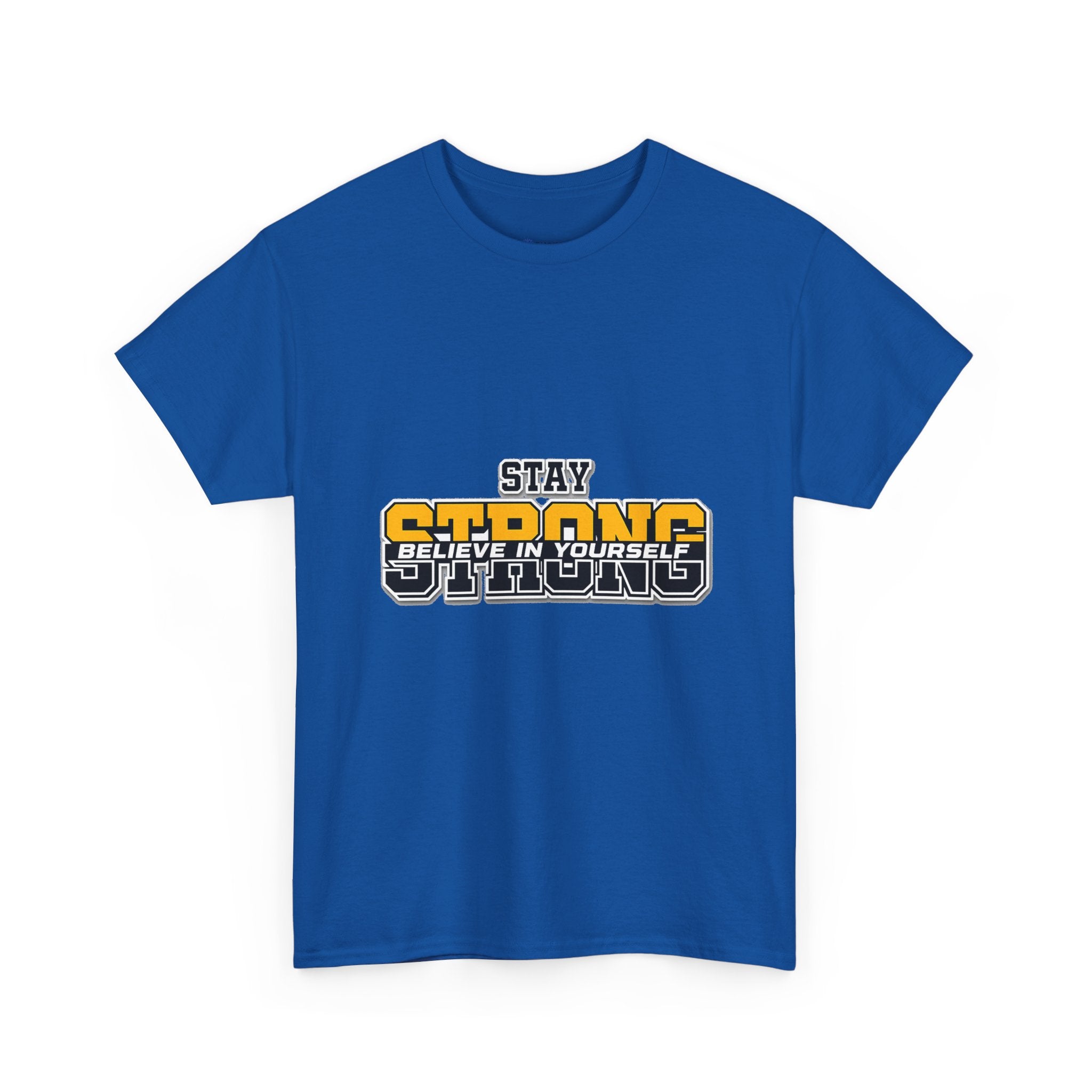 Stay Strong Believe In Yourself T-Shirt — Motivational Graphic Tee