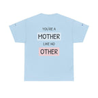 Mother's Day T-Shirt – "You're a Mother Like No Other" Floral Design.
