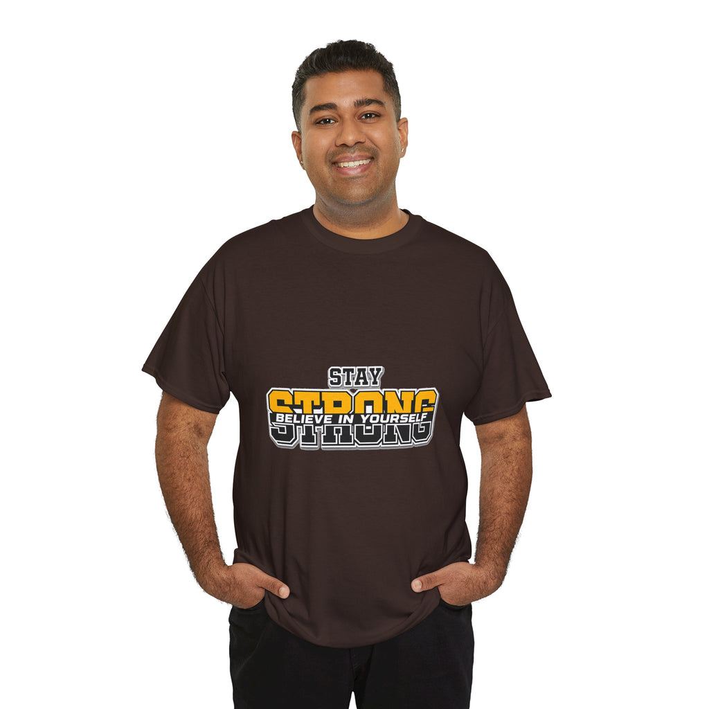 Stay Strong Believe In Yourself T-Shirt — Motivational Graphic Tee
