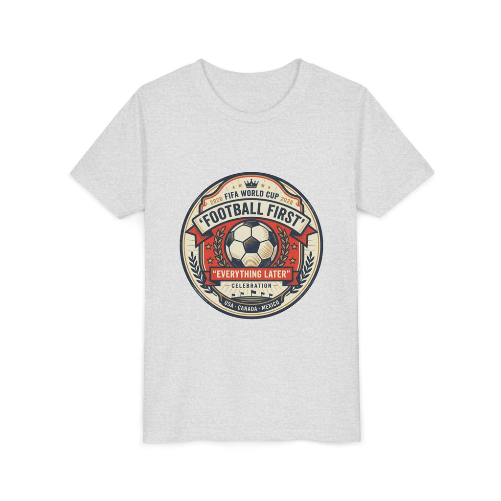 Unisex Youth Tee - "Football First" World Cup 2026 Fan Inspired.