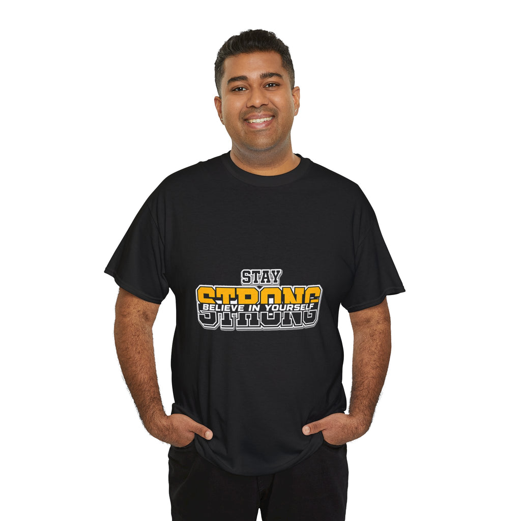 Stay Strong Believe In Yourself T-Shirt — Motivational Graphic Tee