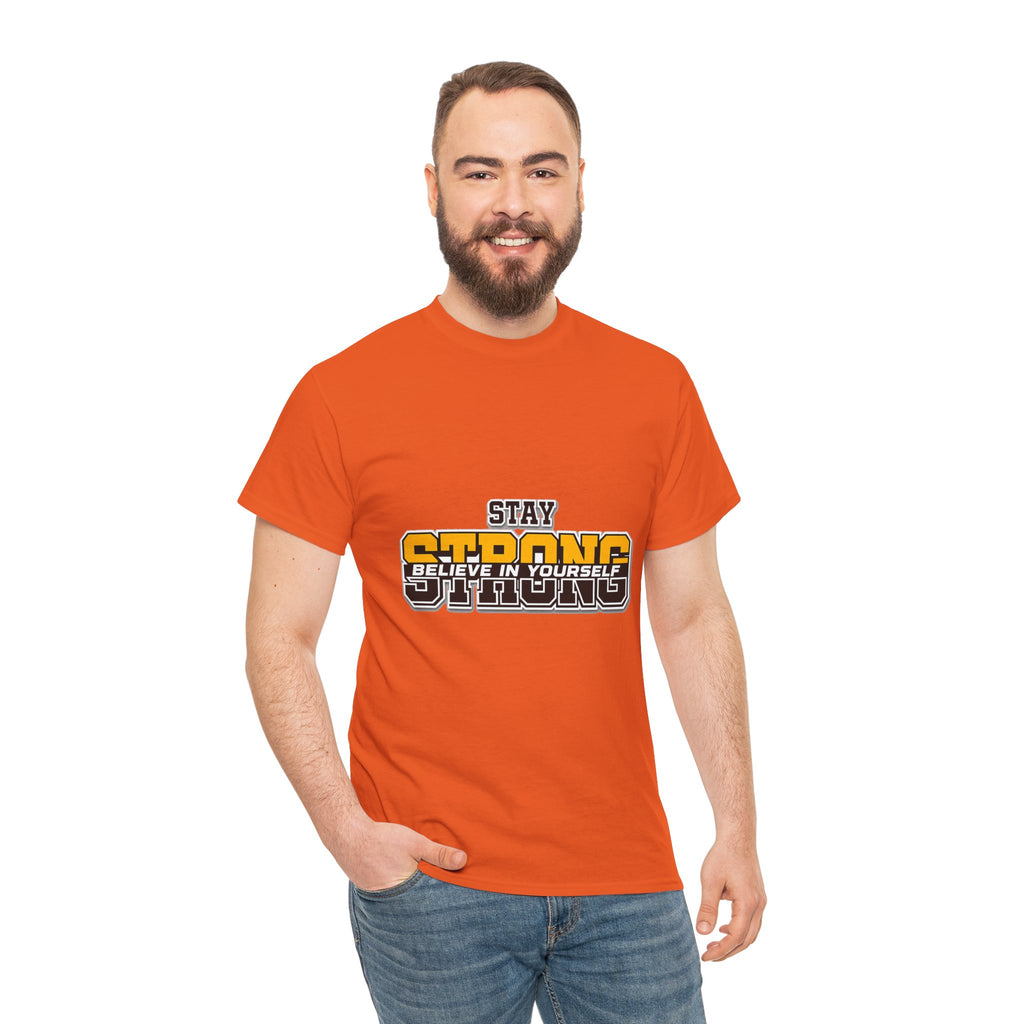 Stay Strong Believe In Yourself T-Shirt — Motivational Graphic Tee
