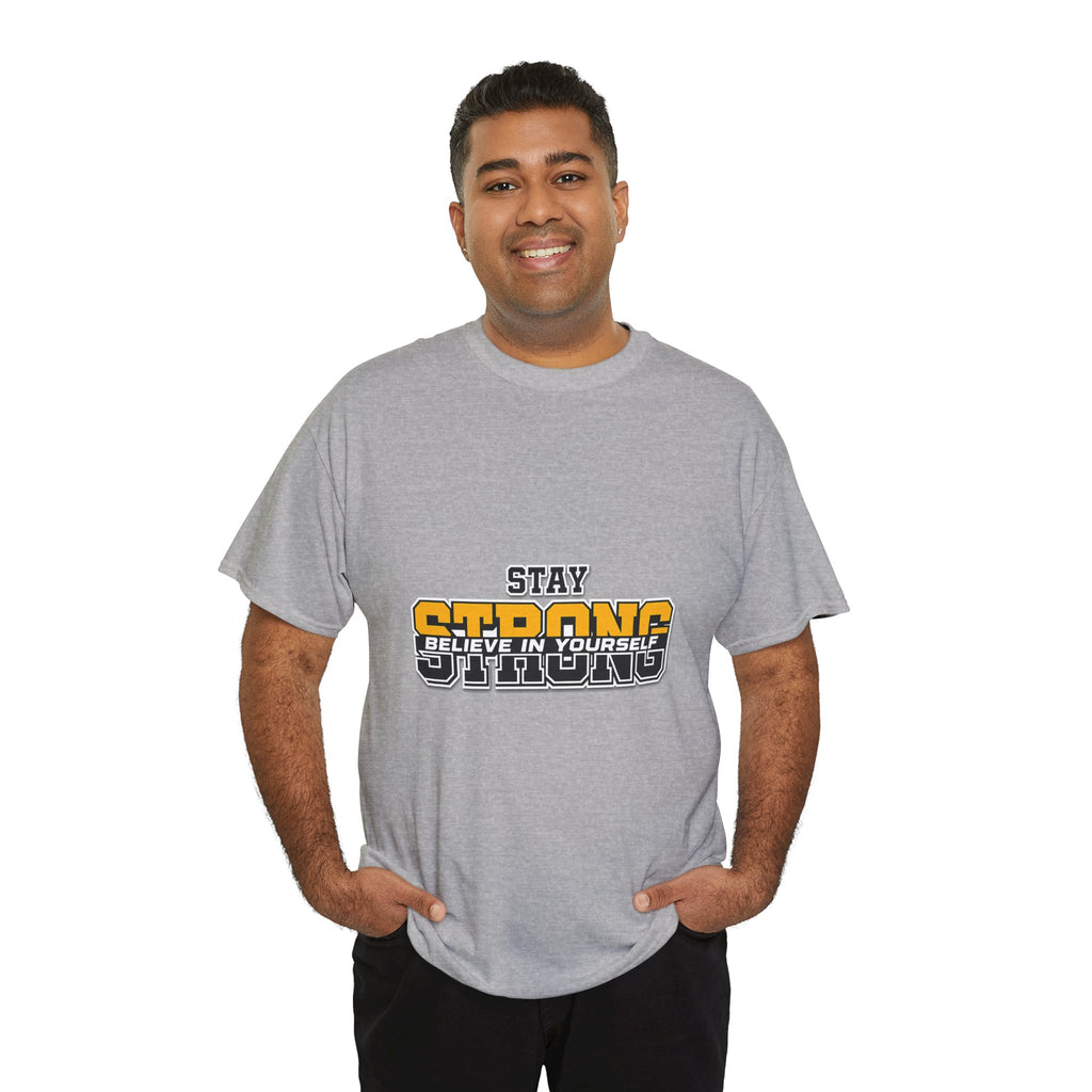 Stay Strong Believe In Yourself T-Shirt — Motivational Graphic Tee