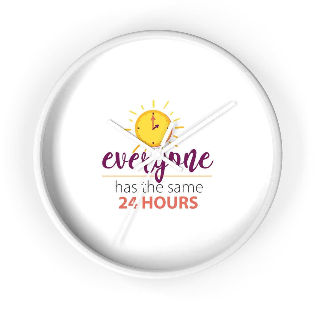 Everyone has same 24 hours motivational wall clock
