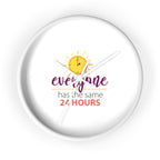 Everyone has same 24 hours motivational wall clock