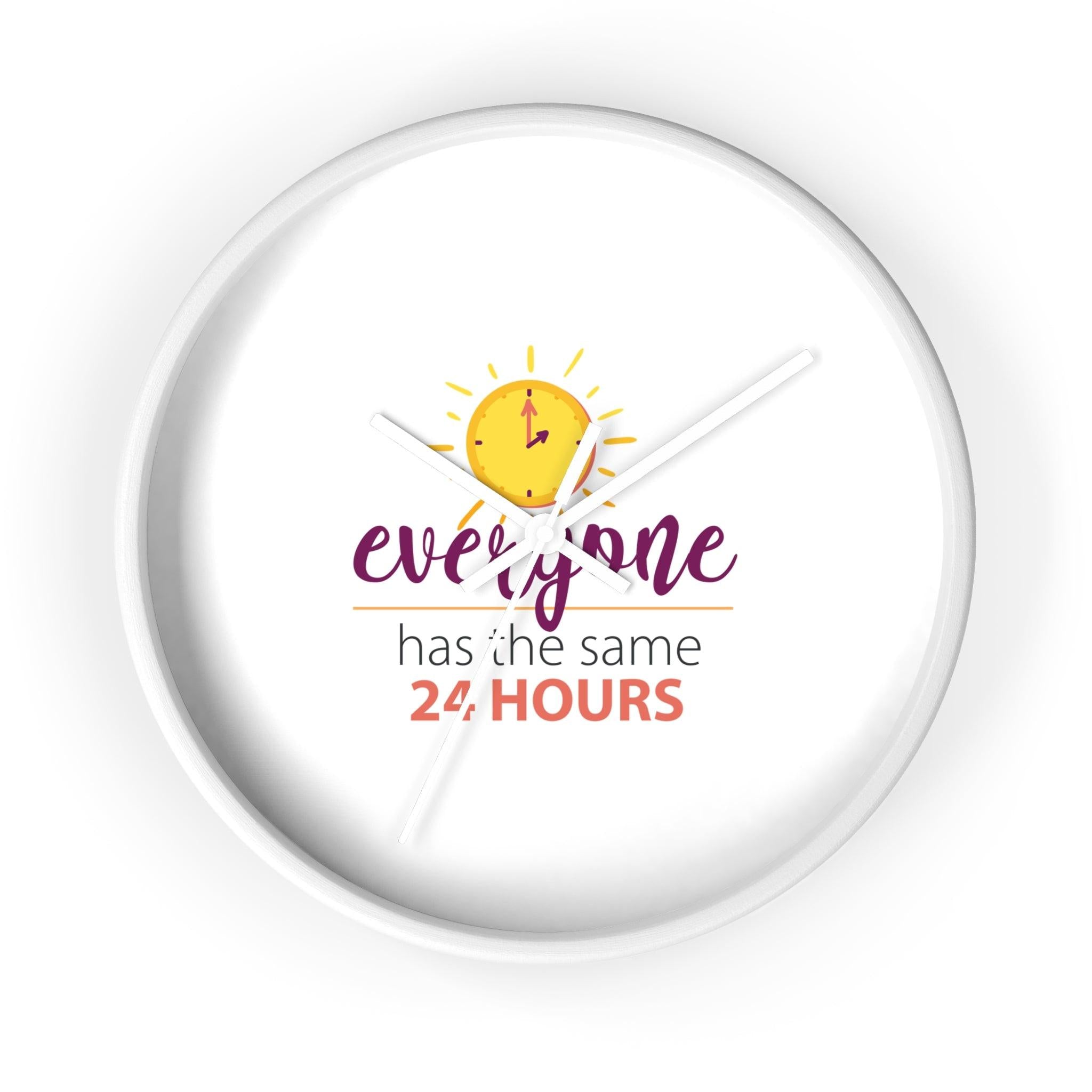 Everyone has same 24 hours motivational wall clock
