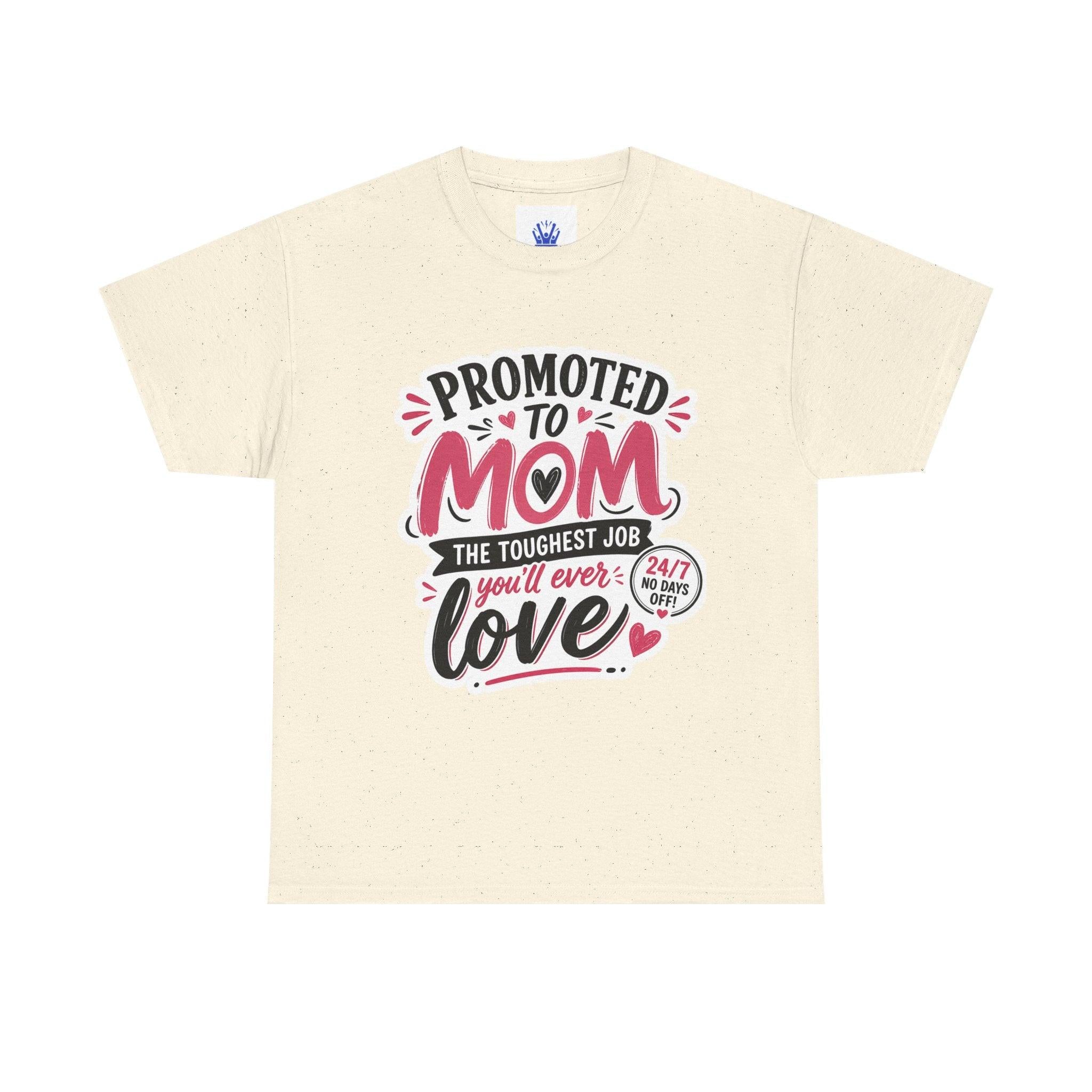 Promoted to Mom T-Shirt – “Promoted to Mom: The Toughest Job You’ll Ever Love” Gift Tee.