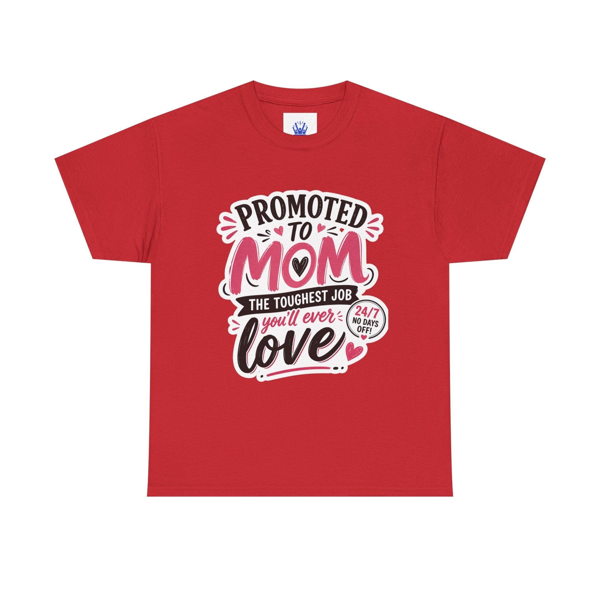Promoted to Mom T-Shirt – “Promoted to Mom: The Toughest Job You’ll Ever Love” Gift Tee.
