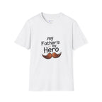 My Father's My Hero T-Shirt – Father's Day Mustache Gift Tee