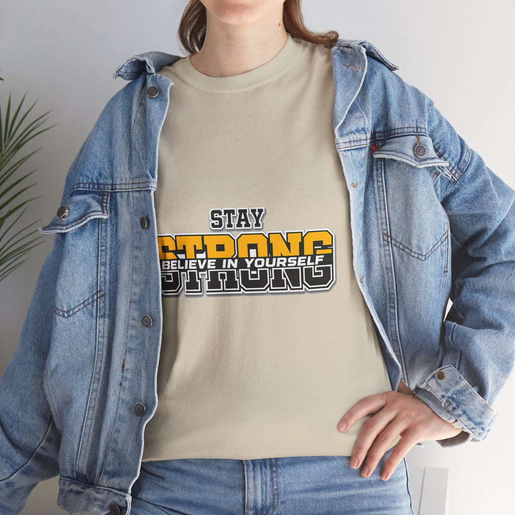 Stay Strong Believe In Yourself T-Shirt — Motivational Graphic Tee