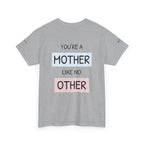 Mother's Day T-Shirt – "You're a Mother Like No Other" Floral Design.